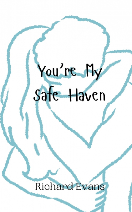 YOU?RE MY SAFE HAVEN