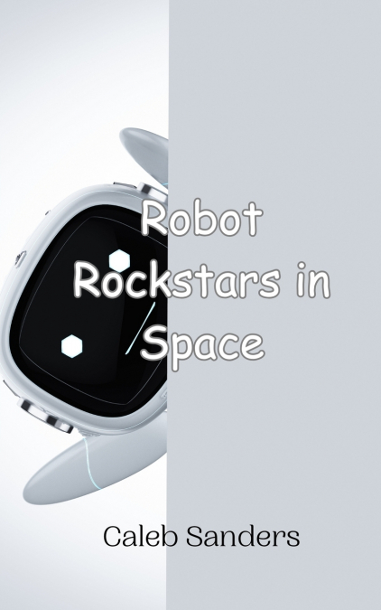 ROBOT ROCKSTARS IN SPACE