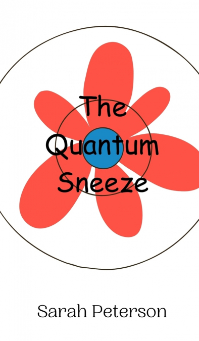 THE QUANTUM SNEEZE