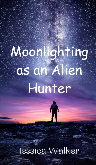 MOONLIGHTING AS AN ALIEN HUNTER