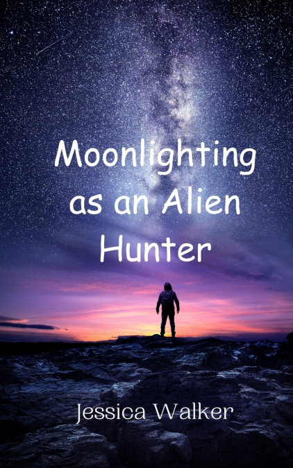 MOONLIGHTING AS AN ALIEN HUNTER