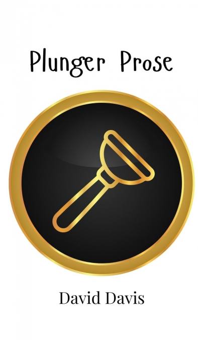 PLUNGER PROSE