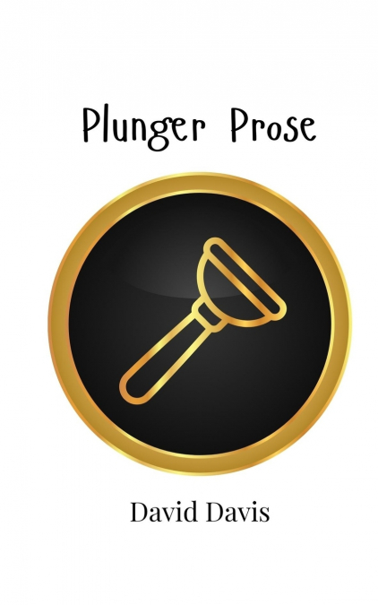PLUNGER PROSE