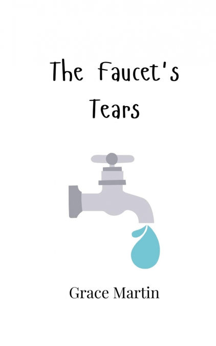 THE FAUCET?S TEARS