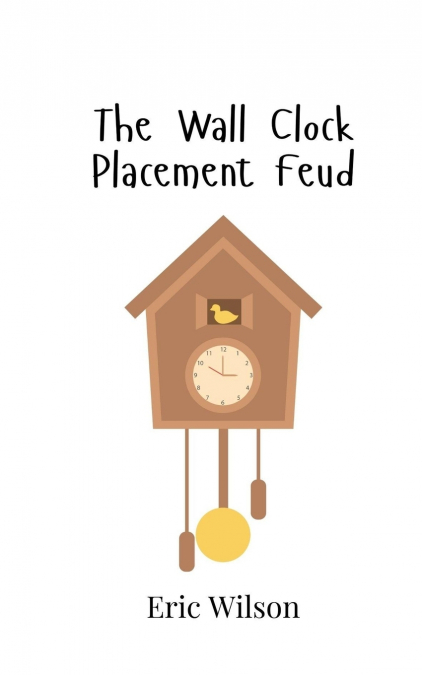 THE WALL CLOCK PLACEMENT FEUD