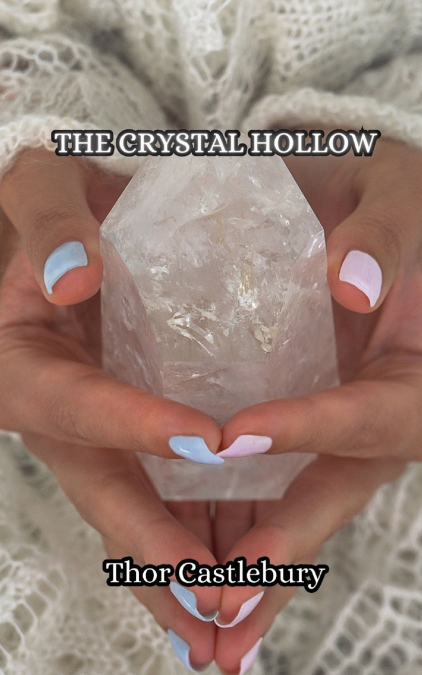 THE CRYSTAL HOLLOW