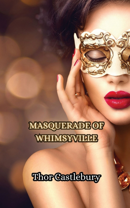 MASQUERADE OF WHIMSYVILLE