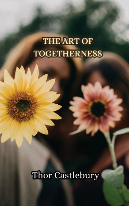 THE ART OF TOGETHERNESS