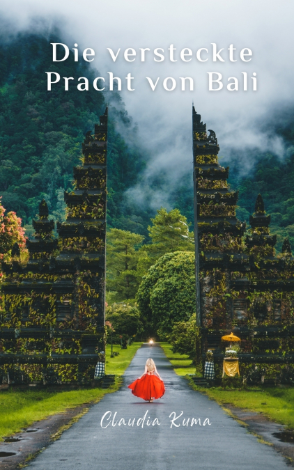 DIE VERSTECKTE PRACHT VON BALI