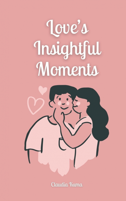 LOVE?S INSIGHTFUL MOMENTS