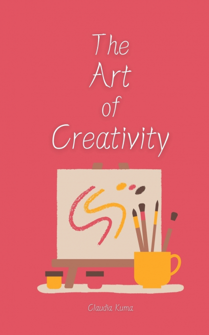 THE ART OF CREATIVITY