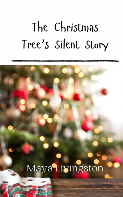 THE CHRISTMAS TREE?S SILENT STORY