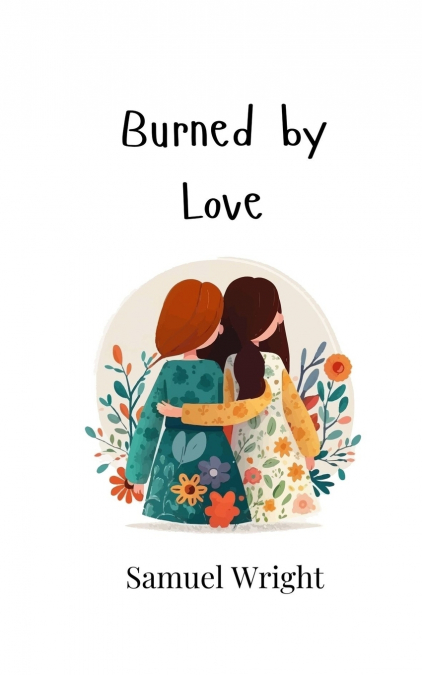 BURNED BY LOVE