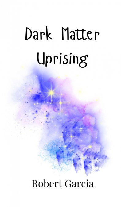DARK MATTER UPRISING
