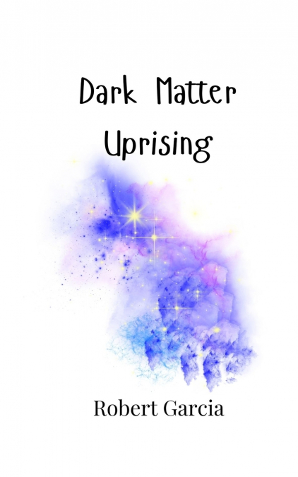 DARK MATTER UPRISING