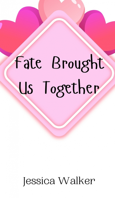 FATE BROUGHT US TOGETHER