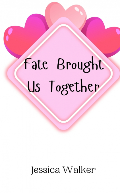 FATE BROUGHT US TOGETHER