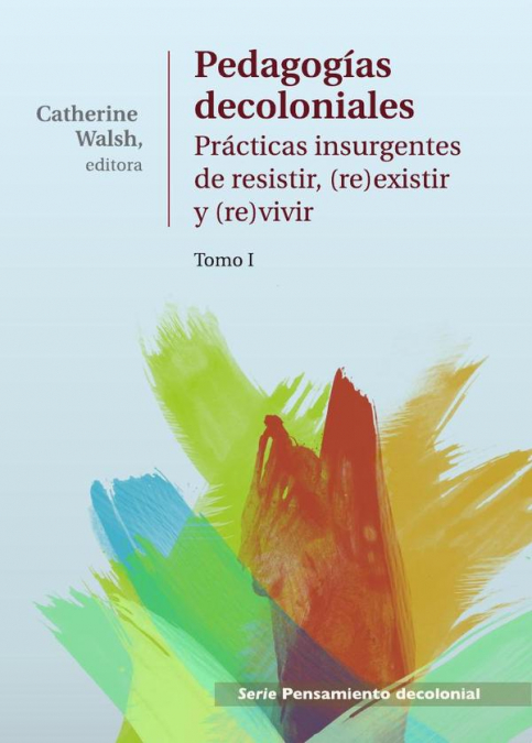 PEDAGOGIAS DECOLONIALES. TOMO I