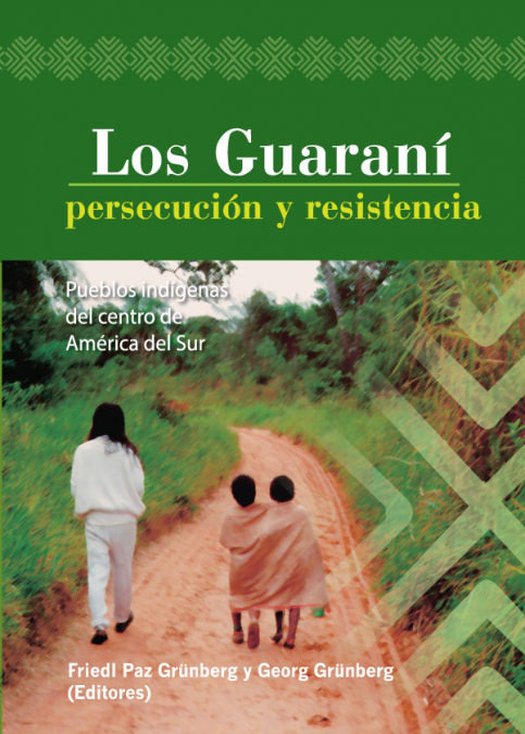 LOS GUARANI: PERSECUCION Y RESISTENCIA