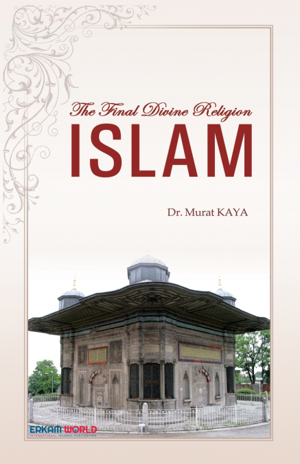 THE FINAL DIVINE RELIGION - ISLAM