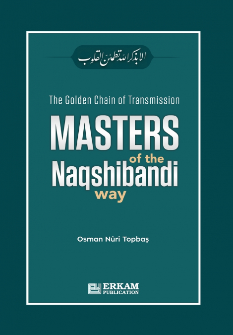 THE GOLDEN CHAIN OF TRANSMISSION - MASTERS OF THE NAQSHIBAND