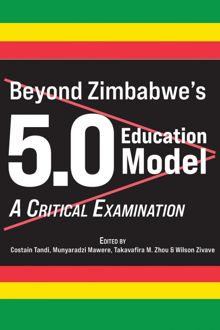 BEYOND ZIMBABWE?S 5.0 EDUCATION MODEL