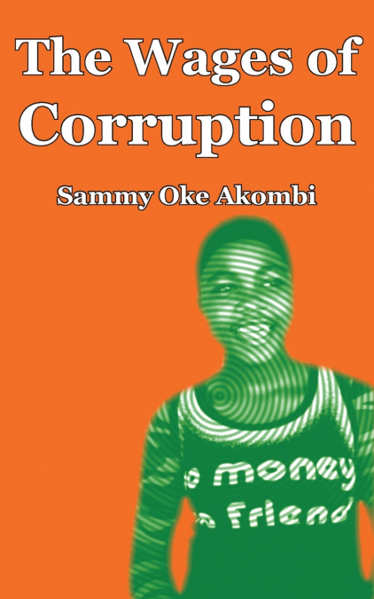 THE WAGES OF CORRUPTION