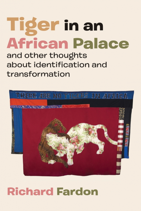 TIGER IN AN AFRICAN PALACE, AND OTHER THOUGHTS ABOUT IDENTIF