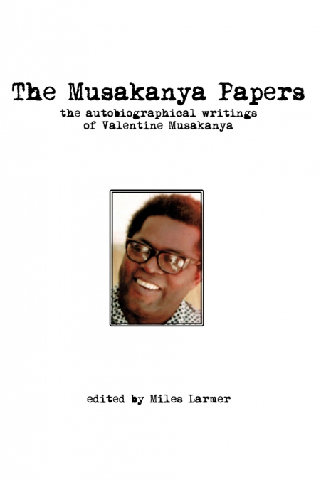 THE MUSAKANYA PAPERS. THE AUTOBIOGRAPHICAL WRITINGS OF VALEN