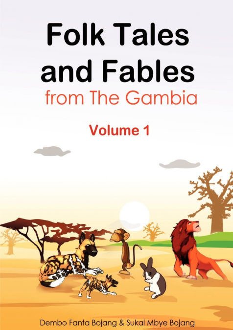 FOLK TALES AND FABLES FROM THE GAMBIA. VOLUME 1