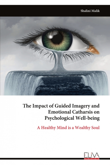 THE IMPACT OF GUIDED IMAGERY AND EMOTIONAL CATHARSIS ON PSYC