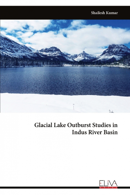 GLACIAL LAKE OUTBURST STUDIES IN INDUS RIVER BASIN
