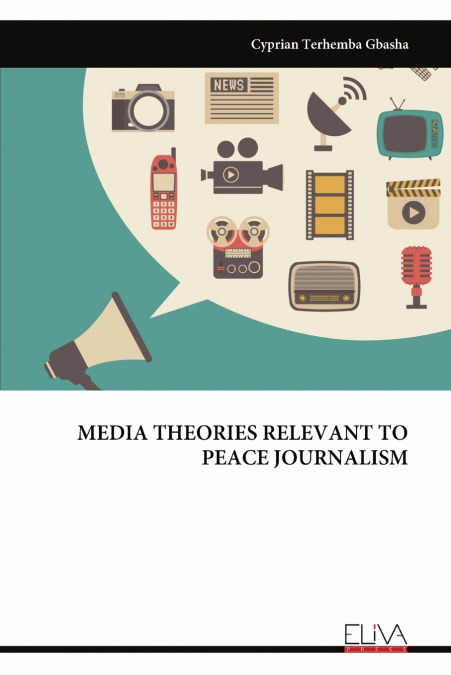 MEDIA THEORIES RELEVANT TO PEACE JOURNALISM