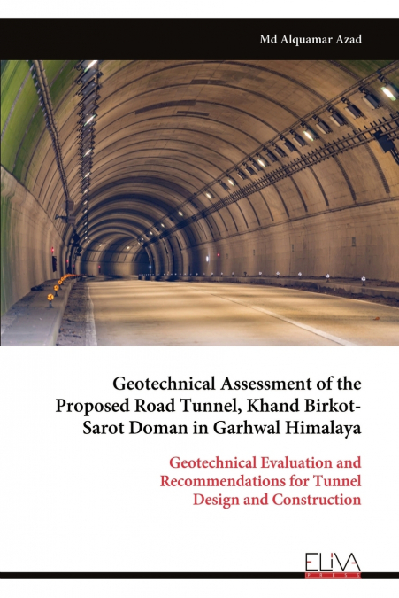 GEOTECHNICAL ASSESSMENT OF THE PROPOSED ROAD TUNNEL, KHAND B