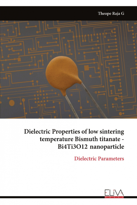DIELECTRIC PROPERTIES OF LOW SINTERING TEMPERATURE BISMUTH T