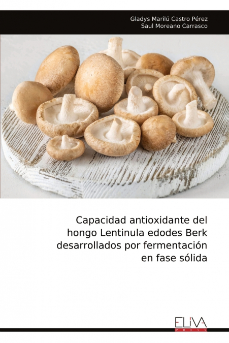 CAPACIDAD ANTIOXIDANTE DEL HONGO LENTINULA EDODES BERK DESAR