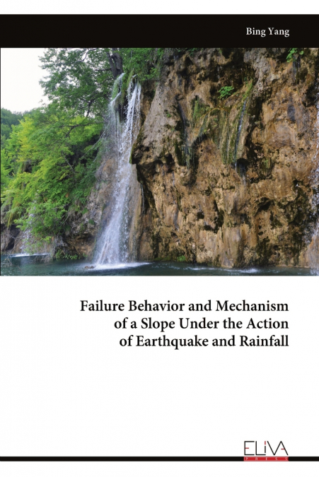 FAILURE BEHAVIOR AND MECHANISM OF A SLOPE UNDER THE ACTION O