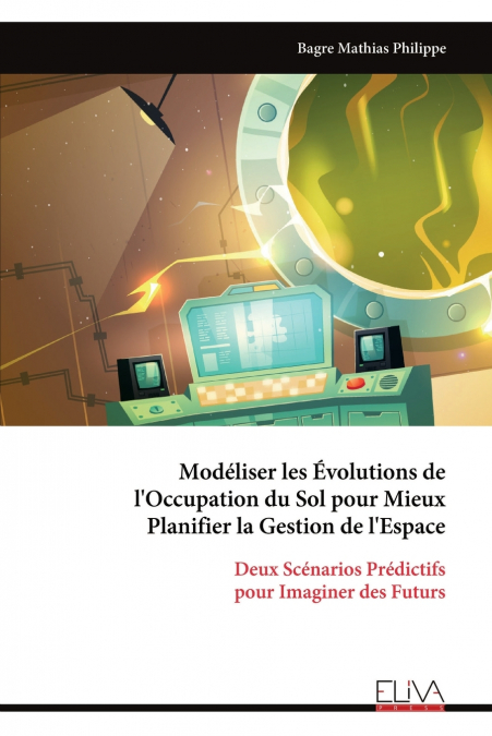 MODELISER LES EVOLUTIONS DE L?OCCUPATION DU SOL POUR MIEUX P