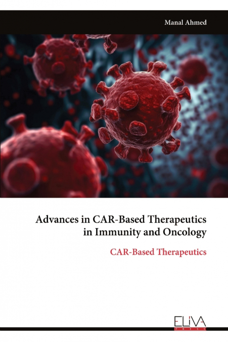 ADVANCES IN CAR-BASED THERAPEUTICS IN IMMUNITY AND ONCOLOGY