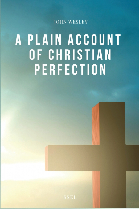 A PLAIN ACCOUNT OF CHRISTIAN PERFECTION