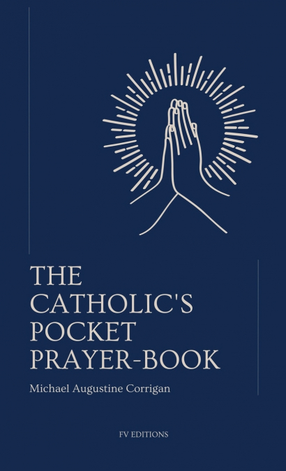 THE CATHOLIC?S POCKET PRAYER-BOOK