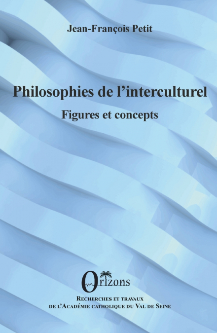 PHILOSOPHIES DE L?INTERCULTUREL