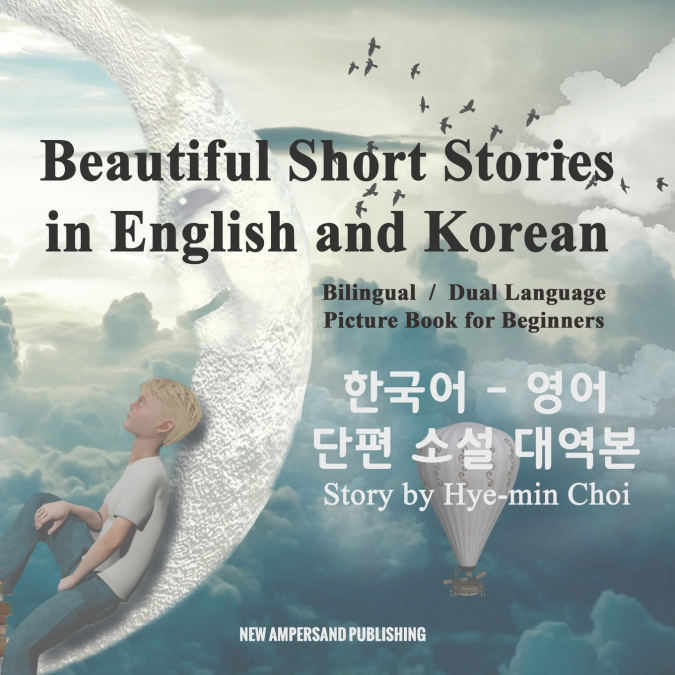 BEAUTIFUL SHORT STORIES IN ENGLISH AND KOREAN - BILINGUAL /