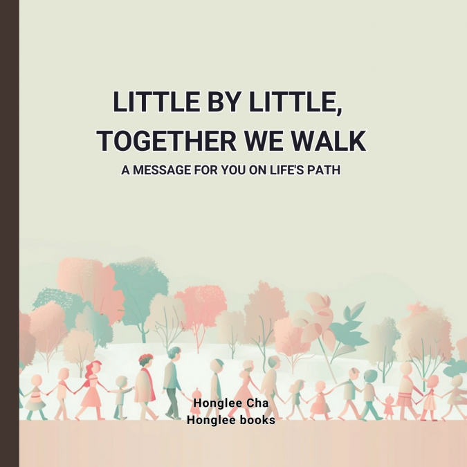 LITTLE BY LITTLE, TOGETHER WE WALK