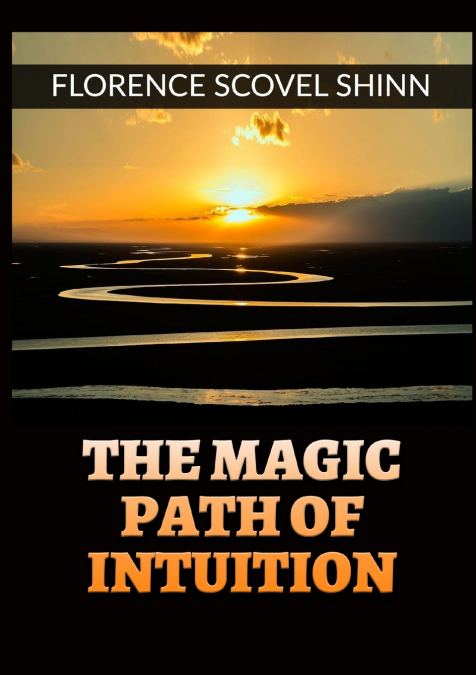 THE MAGIC PATH OF INTUITION -