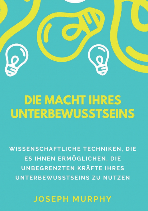 DIE MACHT IHRES UNTERBEWUSSTSEINS