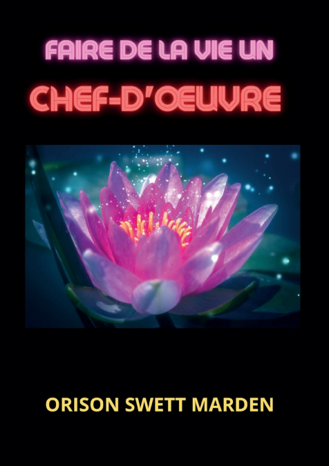 FAIRE DE LA VIE UN CHEF-D??UVRE
