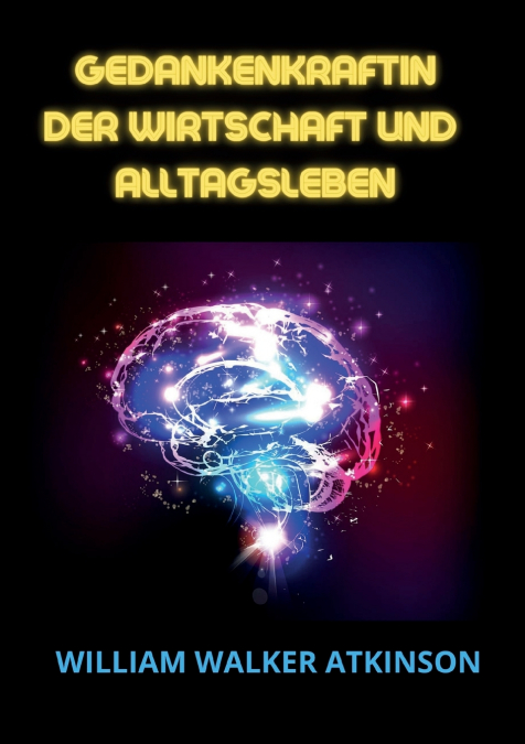 GEDANKENKRAFTIN DER WIRTSCHAFT UND ALLTAGSLEBEN