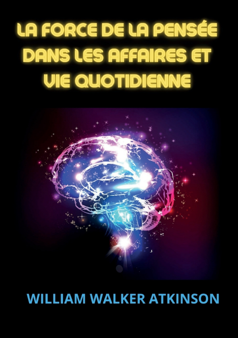 LA FORCE DE LA PENSEE DANS LES AFFAIRES ET VIE QUOTIDIENNE