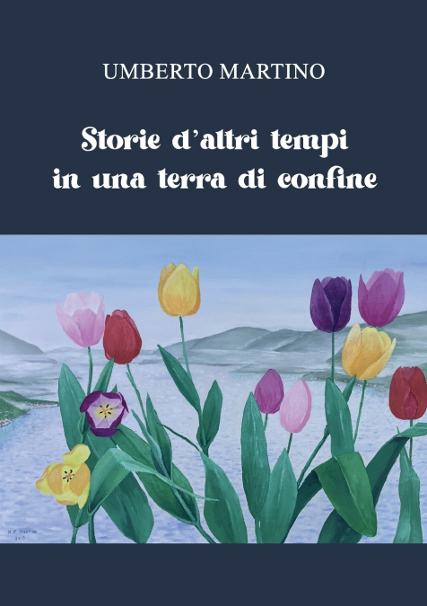 STORIE D?ALTRI TEMPI IN UNA TERRA DI CONFINE